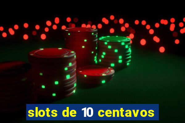 slots de 10 centavos